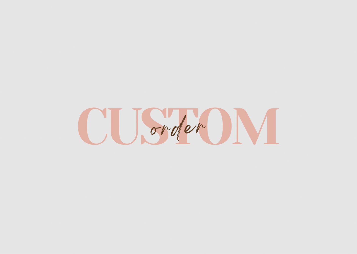 Custom Order